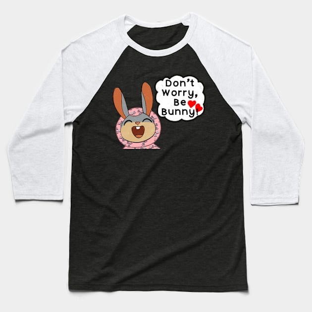 Don’t Worry, Be Bunny! Baseball T-Shirt by IdinDesignShop